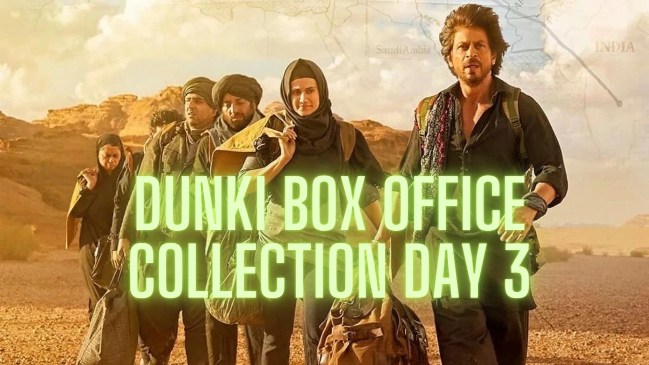 Dunki Box Office Collection Day 3